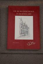De burgerschool in Roeselare John Goddeeris Geschiedenis, Boeken, Ophalen of Verzenden, Zo goed als nieuw