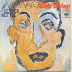 Bob Dylan – Wigwam / Copper Kettle – Single – 45 rpm, Cd's en Dvd's, Ophalen of Verzenden