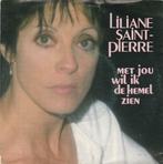 45T: Liliane Saint-Pierre: Met jou wil ik de hemel zien, Cd's en Dvd's, Vinyl | Nederlandstalig, Ophalen of Verzenden, Overige formaten