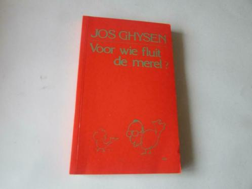 Jos Ghysen, Voor Wie fluit de Merel, Livres, Romans, Comme neuf, Belgique, Envoi