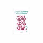 Vous croyez tout savoir sur le sexe? - Janette Bertrand, Livres, Janette Bertrand, Enlèvement ou Envoi, Neuf