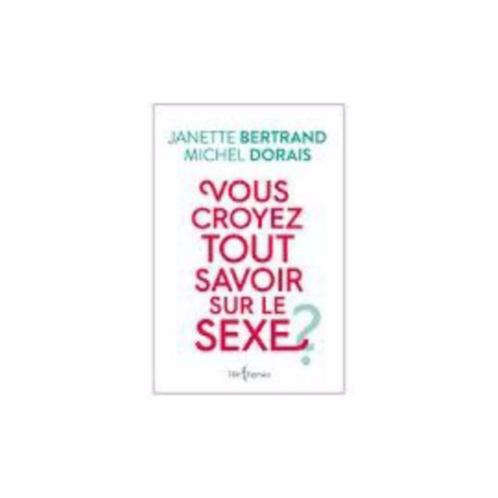 Vous croyez tout savoir sur le sexe? - Janette Bertrand, Livres, Livres Autre, Neuf, Enlèvement ou Envoi