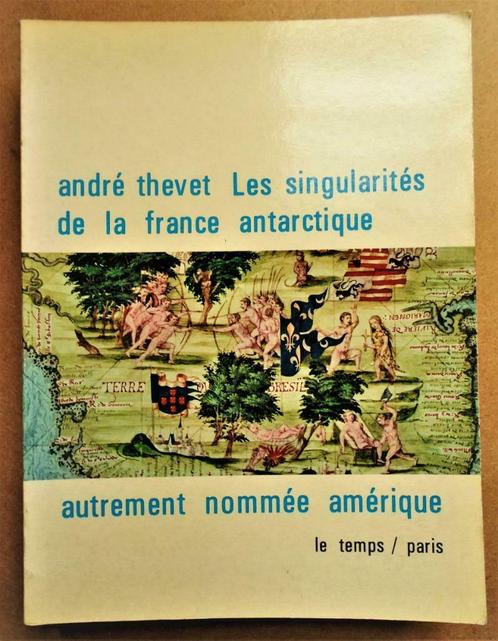 la France antarctique: nommée Amérique [1558]/1982 - Thevet, Livres, Histoire mondiale, Utilisé, Amérique du Sud, 15e et 16e siècles
