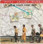 45T: Polle Eduard Band: Ik wil je nooit meer zien, Ophalen of Verzenden, Overige formaten, Pop