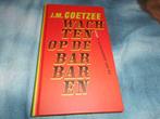 Boek Wachten op de Barbaren, Ophalen of Verzenden, Zo goed als nieuw