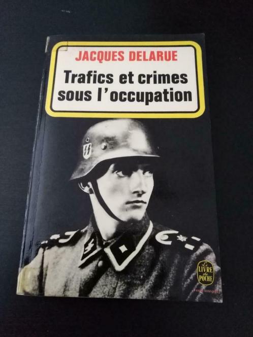Trafics et crimes sous l'occupation, Jacques Delarue, Livres, Guerre & Militaire, Utilisé, Enlèvement ou Envoi