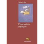 L'innovation Ordinaire - norbert alter, Livres, Norbert alter, Sciences humaines et sociales, Utilisé, Enlèvement ou Envoi