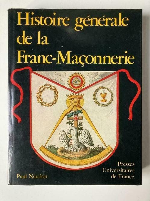 Histoire générale de la Franc-Maçonnerie - Paul Naudon, Livres, Histoire mondiale, Enlèvement ou Envoi