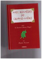 Mes remèdes de grand-mère, Dr Henry Puget & Régine Teyssot, Livres, Comme neuf, Autres sujets/thèmes, Dr Henry Puget & Régine Teyssot