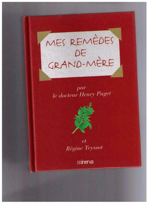 Mes remèdes de grand-mère, Dr Henry Puget & Régine Teyssot, Livres, Technique, Comme neuf, Autres sujets/thèmes, Enlèvement ou Envoi