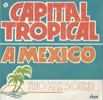 Two Man Sound – Capital Tropical / A Mexico - Single, Pop, Ophalen of Verzenden, 7 inch, Single
