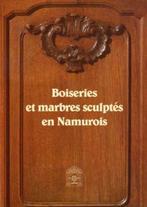 Boiseries et marbres sculptés en Namurois, Livres, Enlèvement ou Envoi, Neuf, Sculpture
