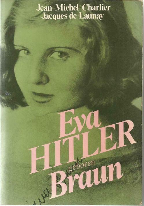 Eva Hitler, geboren Braun - Charlier / de Launay - WO II, Livres, Guerre & Militaire, Utilisé, Autres sujets/thèmes, Deuxième Guerre mondiale