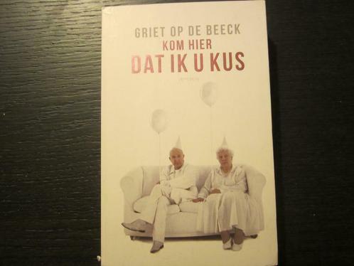 Kom hier dat ik u kus  -Griet Op de Beeck-, Boeken, Literatuur, Ophalen of Verzenden