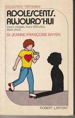 Adolescents aujourd'hui Dr Jeanne-Françoise Bayen, Livres, Psychologie du développement, Utilisé, Enlèvement ou Envoi