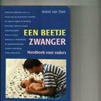 Een beetje zwanger handboek voor vaders Arend Van Dam/feb20, Ophalen of Verzenden, Zo goed als nieuw, Zwangerschap en Bevalling