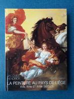 La peinture au Pays de Liège : XVIe, XVIIe et XVIIIe siècles, Livres, Peinture et dessin, Enlèvement ou Envoi, Utilisé, Jacques Hendrick