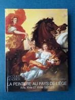 La peinture au Pays de Liège : XVIe, XVIIe et XVIIIe siècles, Jacques Hendrick, Utilisé, Enlèvement ou Envoi, Peinture et dessin