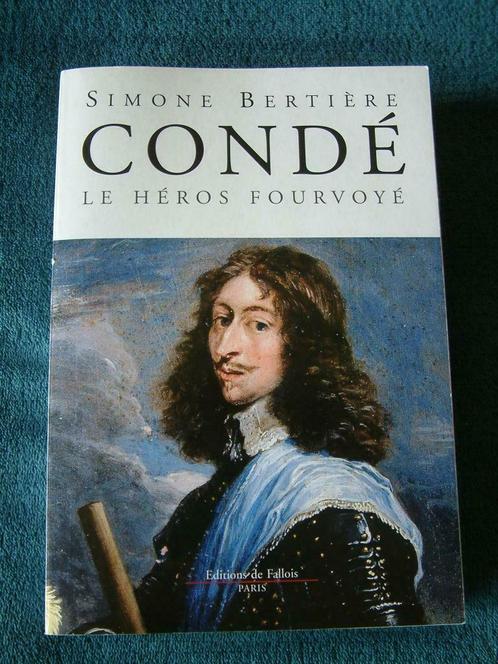 Histoire : Condé, le héros fourvoyé – par Simone Bertière, Livres, Histoire & Politique, Neuf, 17e et 18e siècles, Enlèvement