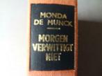 Morgen verwittigt niet / Monda De Munck, Boeken, Ophalen of Verzenden, Zo goed als nieuw, Monda De Munck