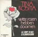 45T: Tina Rosita: Witte rozen hebben doornen, Cd's en Dvd's, Vinyl | Nederlandstalig, Overige formaten, Ophalen of Verzenden