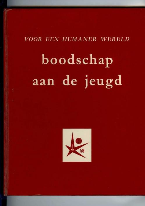 BOODSCHAP AAN DE JEUGD - Expo 1958, Boeken, Wetenschap, Gelezen, Ophalen of Verzenden