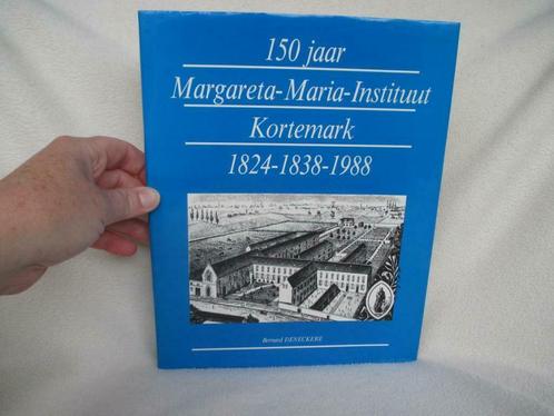 150 jaar Margareta-Maria-Instituut Kortemark 1824-1838-1988, Livres, Histoire & Politique, Comme neuf, 20e siècle ou après, Enlèvement ou Envoi