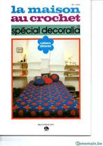 Livre : la maison au crochet spécial decoralia détente 11500, Hobby & Loisirs créatifs, Enlèvement ou Envoi