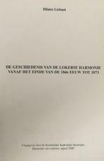 De geschiedenis van de Lokerse harmonie..Hilaire Liebaut, Boeken, Ophalen of Verzenden
