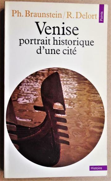 Venise: portrait historique d'une cité - 1971 - Éd. du Seuil, Livres, Enlèvement ou Envoi, P. Braunstein/R. Delort, 14e siècle ou avant