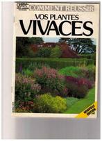 Comment réussir vos plantes vivaces?, Livres, Journaux & Revues, Utilisé, Enlèvement ou Envoi