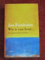 Jan Foudraine - Wie is van hout, Gelezen, Ophalen of Verzenden, Overige onderwerpen