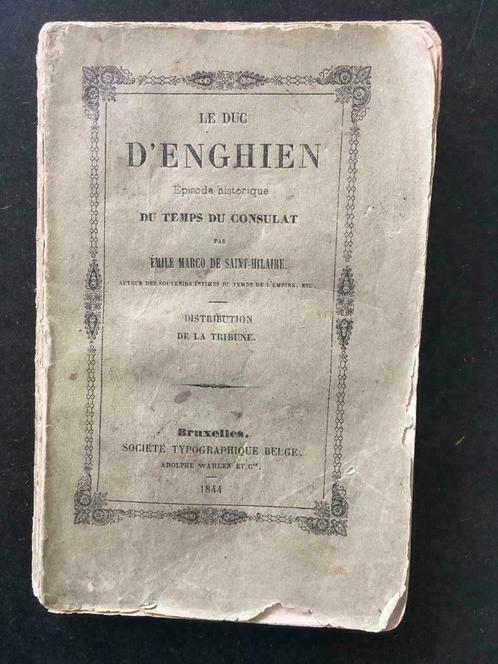 Le Duc D'Enghien - Emile Marco de Saint-Hilaire - 1844, Antiek en Kunst, Antiek | Boeken en Manuscripten, Ophalen of Verzenden