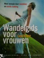 Wandelgids voor vrouwen, Lucy Knight, Boeken, Sportboeken, Ophalen of Verzenden, Lopen en Fietsen