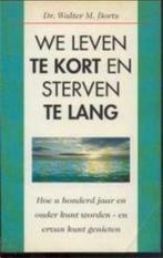 We leven te kort en sterven te lang, Dr. Walter M.Bortz, Ophalen of Verzenden, Gelezen