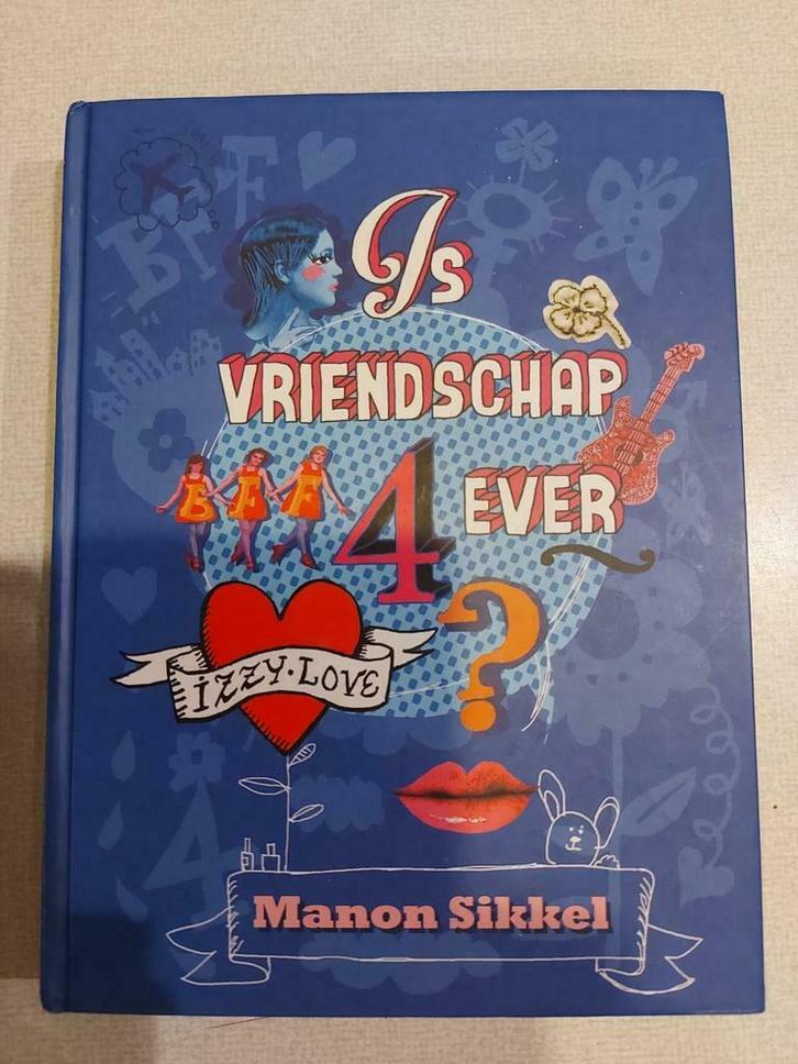 Manon Sikkel - Is vriendschap 4ever, Boeken, Kinderboeken | Jeugd | 10 tot 12 jaar, Zo goed als nieuw, Ophalen
