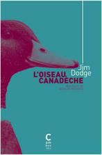 L'oiseau Canadèche, de Jim Dodge, Livres, Utilisé, Enlèvement ou Envoi