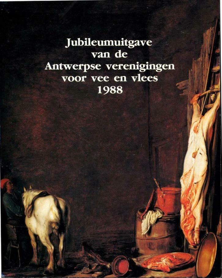 Jubileumuitgave Antwerpse verenigingen voor vee en vlees 198, Boeken, Geschiedenis | Stad en Regio, Zo goed als nieuw, Ophalen