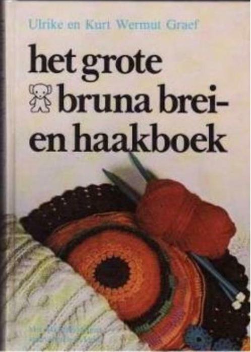 Het grote bruna brei- en haakboek, Ulrike en Kurt Wermut Gra, Livres, Loisirs & Temps libre, Enlèvement ou Envoi
