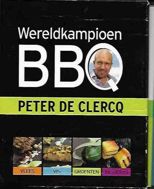 Wereldkampioen BBQ Peter de Clercq, Livres, Livres de cuisine, Utilisé, Enlèvement ou Envoi