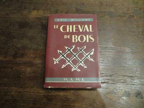 LE CHEVAL DE BOIS DE ERIC WILLIAMS: / ANNE DU TILLET 1951, Livres, Livres Autre, Utilisé, Enlèvement ou Envoi