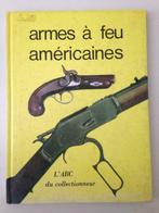 Armes à feu Américaines l'ABC du Collectioneur, Comme neuf, Enlèvement ou Envoi