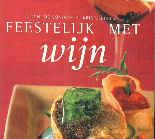 Feestelijk met wijn Tony De Coninck Kris Vlegels, Verzamelen, Wijnen, Zo goed als nieuw, Ophalen of Verzenden