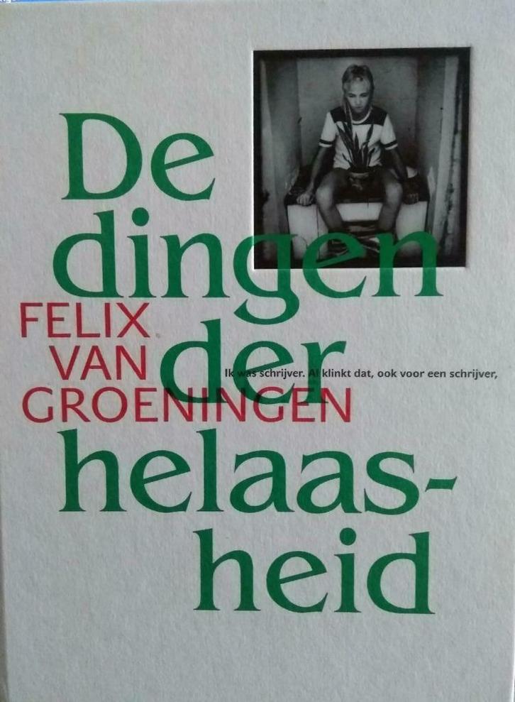 De dingen der helaasheid. Felix Van Groeningen, Boeken, Film, Tv en Media, Nieuw, Ophalen of Verzenden