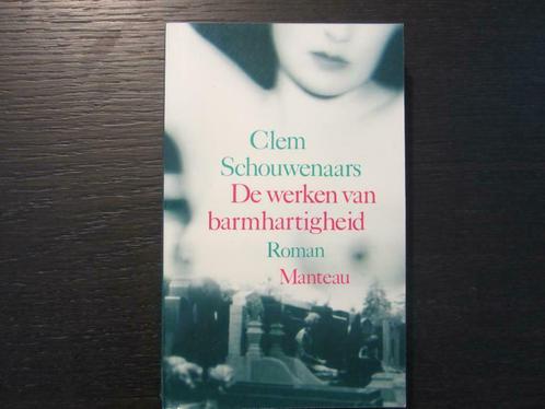 De werken van barmhartigheid  -Clem Schouwenaars-, Boeken, Literatuur, Ophalen of Verzenden