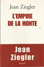L' Empire de la honte Jean Ziegler, Nieuw, Ophalen of Verzenden, Jean Ziegler, 20e eeuw of later