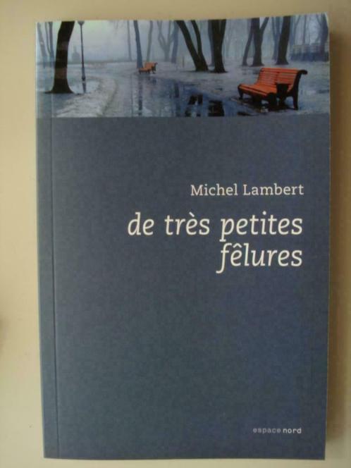 7. Michel Lambert De très petites fêlures Espace Nord 305 20, Livres, Romans, Comme neuf, Belgique, Envoi