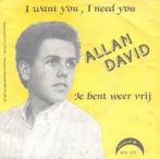 Allan David – I want you, I need you / Je bent weer vrij, Ophalen of Verzenden