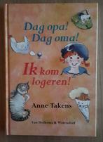 Dag opa! Dag oma! Ik kom logeren! Anne Takens, goede staat., Ophalen of Verzenden, Zo goed als nieuw, Anne Takens