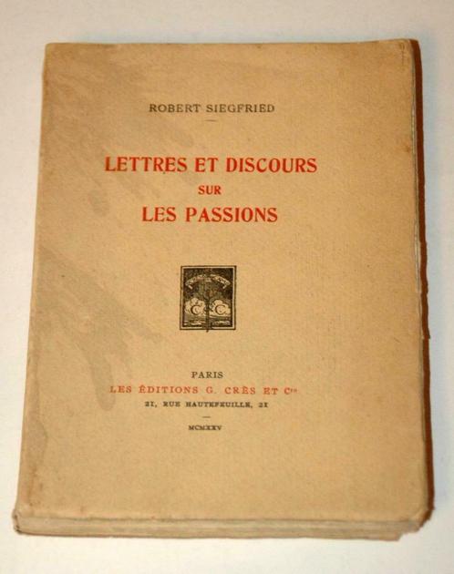 LETTRES ET DISCOURS SUR LES PASSIONS Robert SIEGFRIED 1925, Antiek en Kunst, Antiek | Boeken en Manuscripten, Ophalen of Verzenden